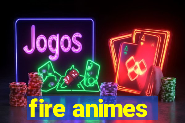 fire animes