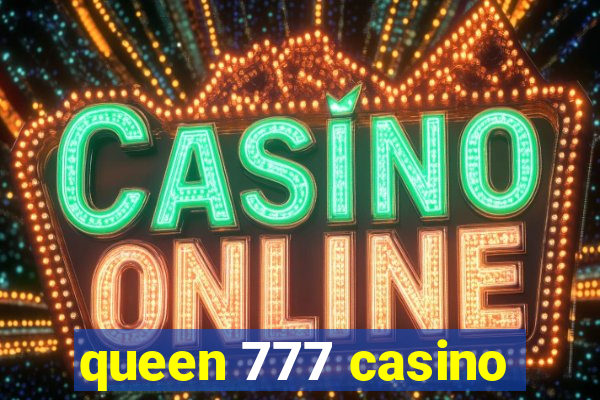 queen 777 casino