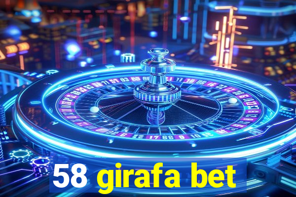 58 girafa bet