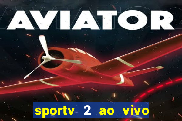 sportv 2 ao vivo mega canal