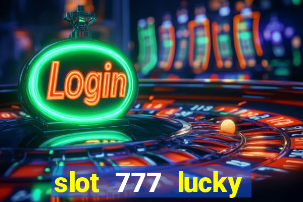 slot 777 lucky spin casino