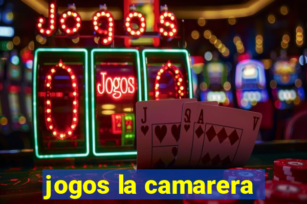 jogos la camarera