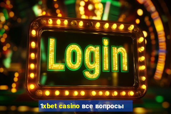 1xbet casino все вопросы