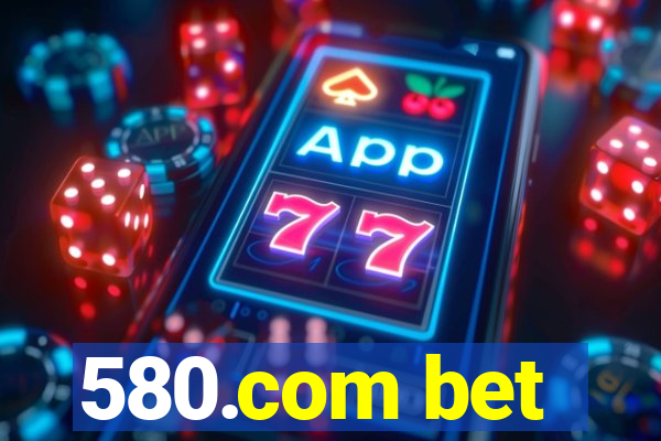 580.com bet