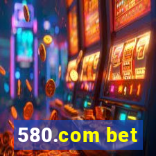 580.com bet