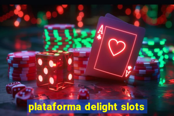 plataforma delight slots