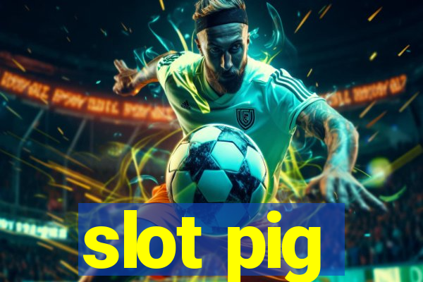 slot pig