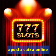 aposta caixa online