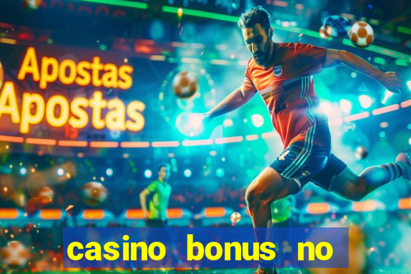 casino bonus no deposit bonus