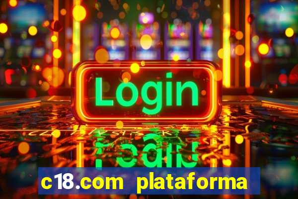 c18.com plataforma de jogos