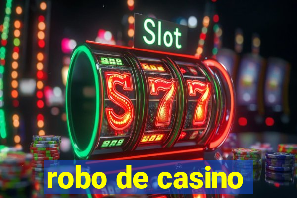 robo de casino