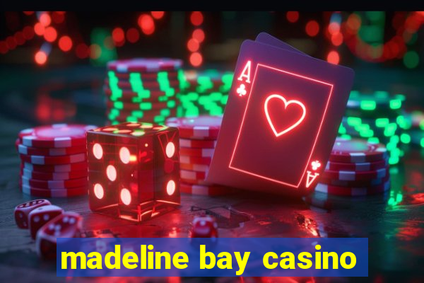 madeline bay casino