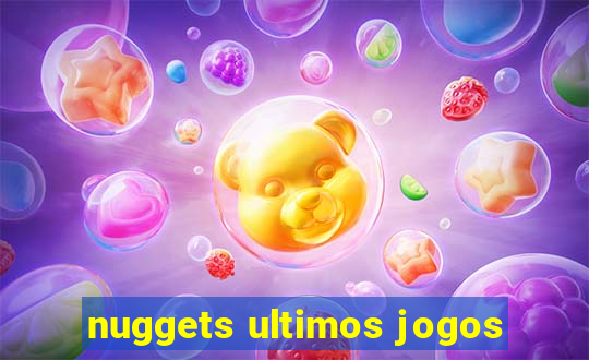 nuggets ultimos jogos