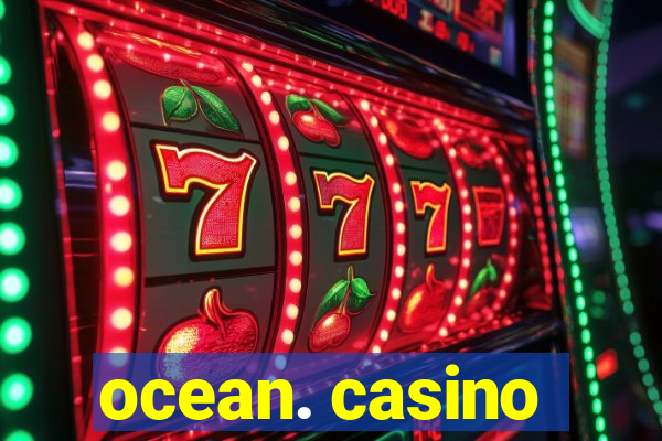 ocean. casino