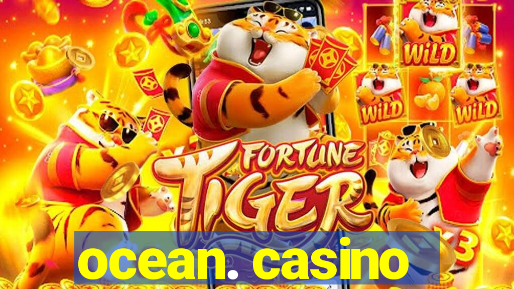 ocean. casino