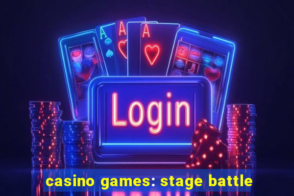 casino games: stage battle