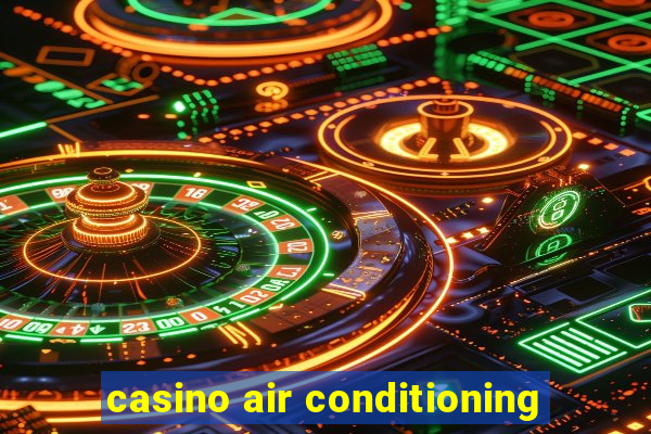 casino air conditioning