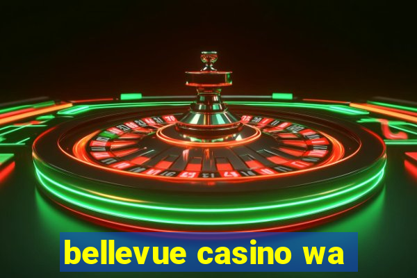 bellevue casino wa