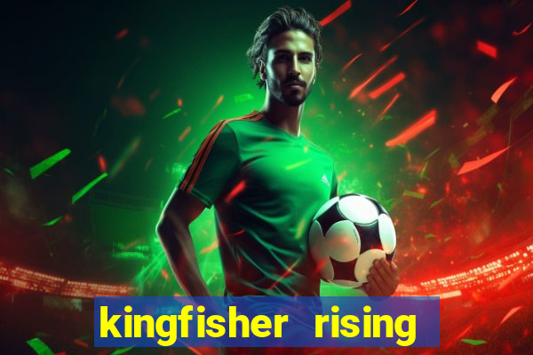 kingfisher rising slot demo