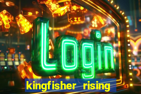 kingfisher rising slot demo