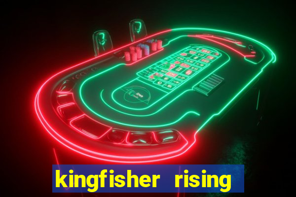 kingfisher rising slot demo