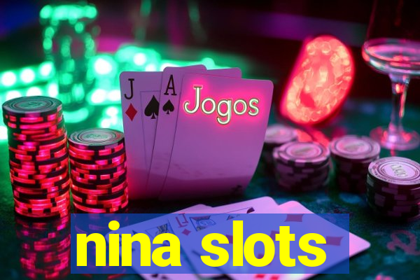 nina slots