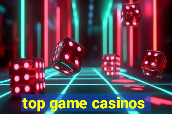 top game casinos