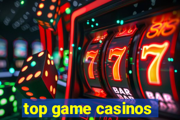 top game casinos