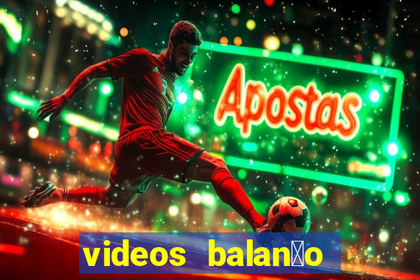 videos balan莽o geral bahia