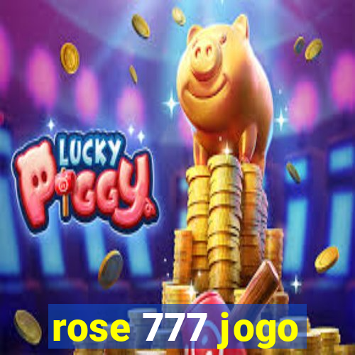 rose 777 jogo