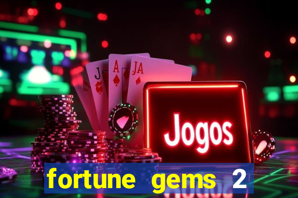 fortune gems 2 demo gr谩tis