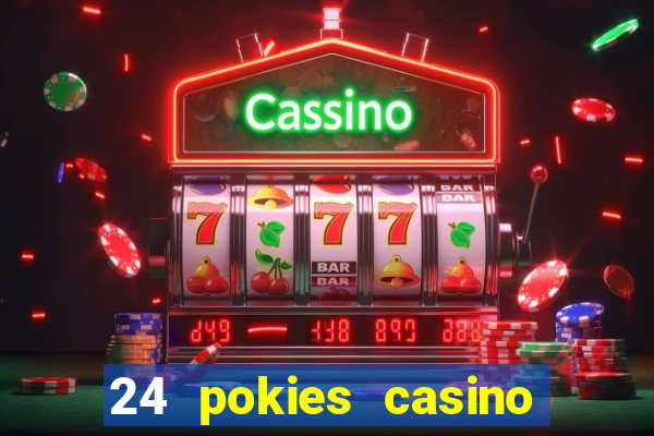 24 pokies casino real money