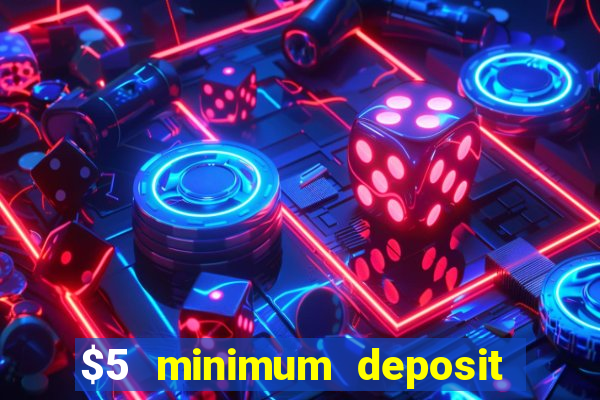 $5 minimum deposit casino ontario