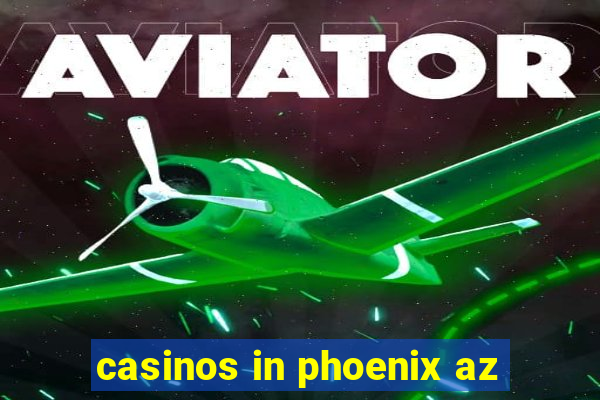 casinos in phoenix az