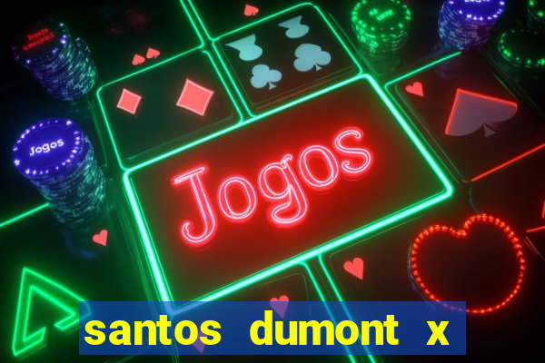 santos dumont x juiz de fora