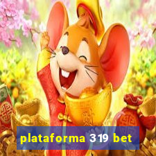 plataforma 319 bet