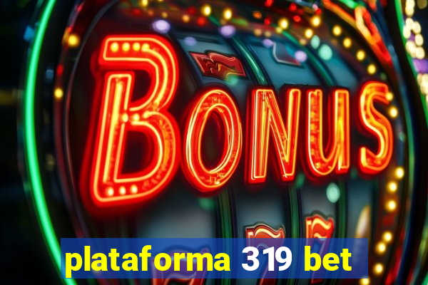 plataforma 319 bet