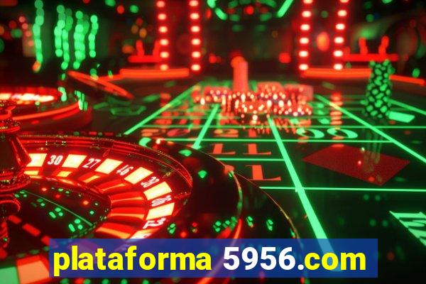 plataforma 5956.com