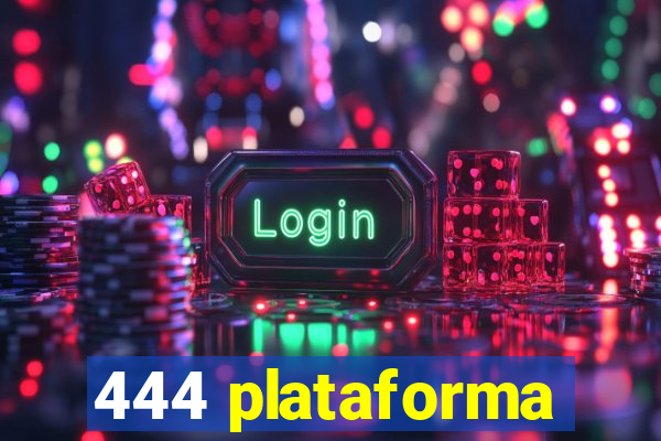 444 plataforma