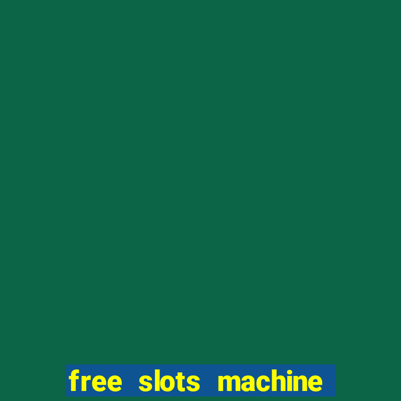 free slots machine to play