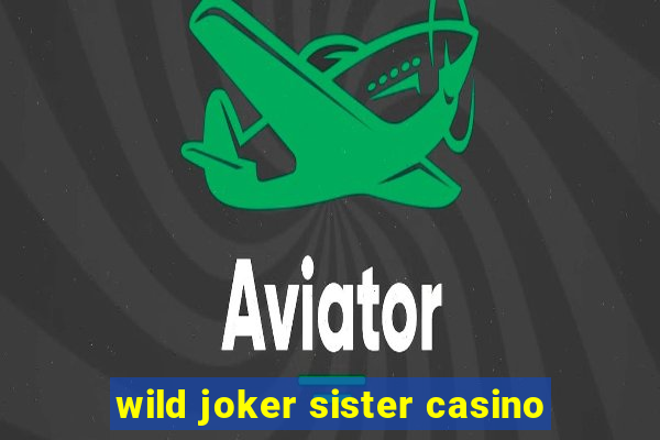 wild joker sister casino