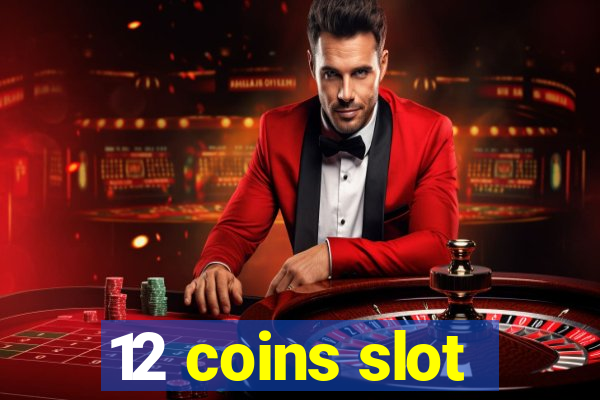 12 coins slot