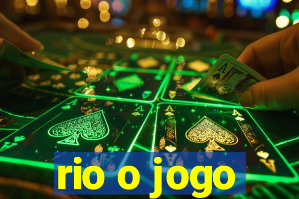 rio o jogo