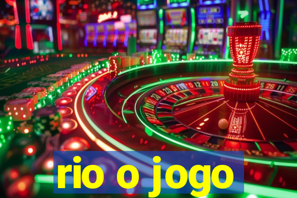 rio o jogo