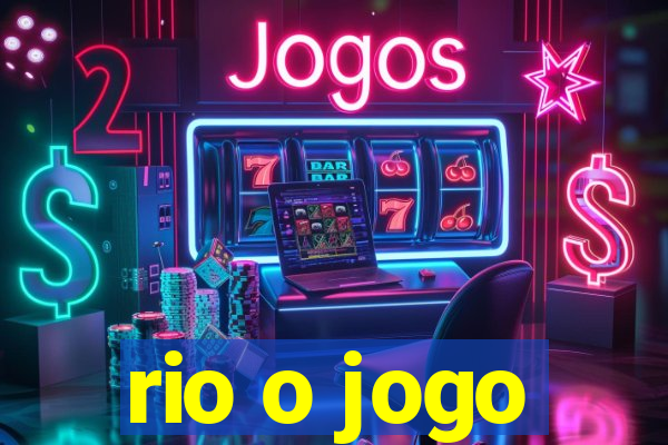 rio o jogo