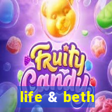 life & beth