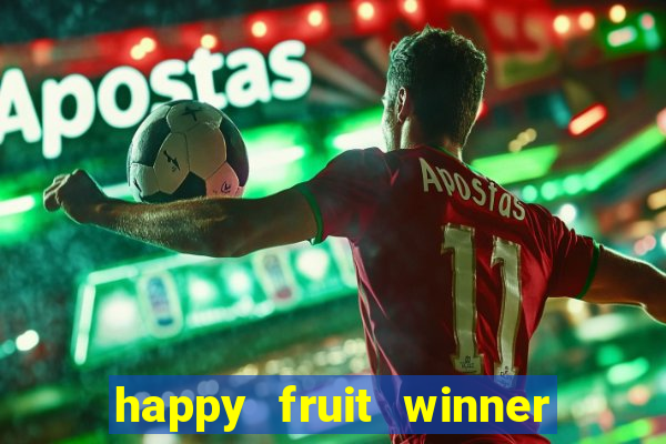 happy fruit winner ganha dinheiro