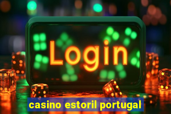 casino estoril portugal