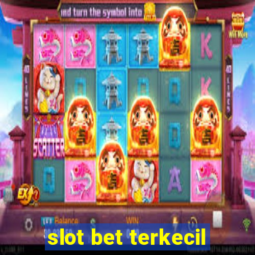 slot bet terkecil