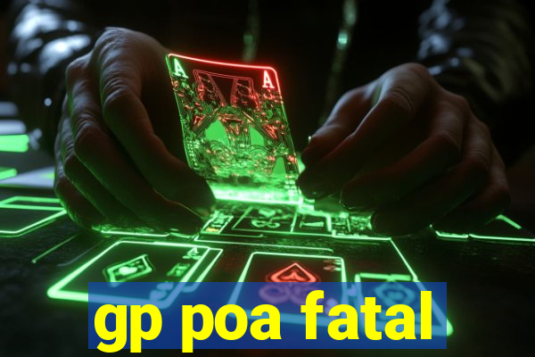 gp poa fatal